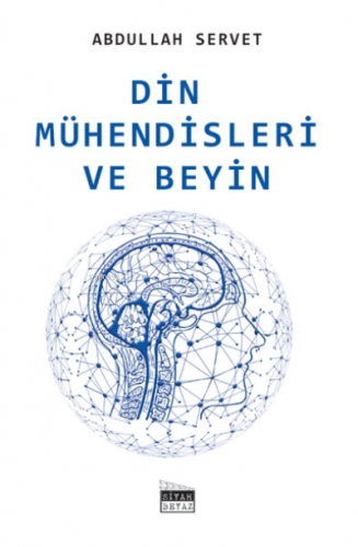 Din Mühendisleri ve Beyin | Abdullah Servet | Siyah Beyaz Yayınları