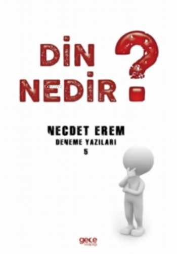 Din Nedir ?;Deneme Yazıları 5 | Necdet Erem | Gece Kitaplığı Yayınları