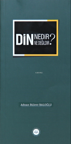 Din Nedir Din Ne Değildir ? | Adnan Bülent Baloğlu | Diyanet İşleri Ba