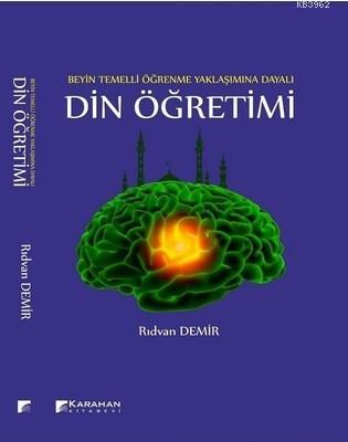 Din Öğretimi; Beyin Temelli Öğrenme Yaklaşımına Dayalı | Rıdvan Demirb