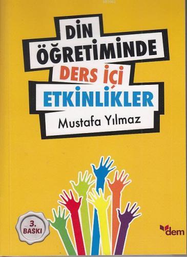 Din Öğretiminde Ders İçi Etkinliker | Mustafa Yılmaz | Dem Yayınları