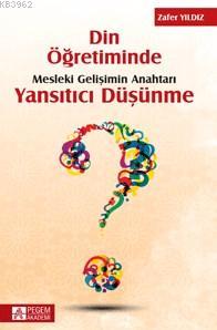 Din Öğretiminde Mesleki Gelişimin Anahtarı Yansıtıcı Düşünme | Zafer Y