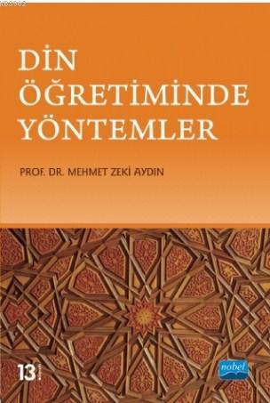 Din Öğretiminde Yöntemler | Mehmet Zeki Aydın | Nobel Akademik Yayıncı