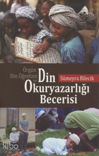 Din Okuryazarlığı Becerisi ;Örgün Din Öğretimi ve | Sümeyra Bilecik | 