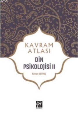 Din Psikolojisi II; Kavram Atlası | Kenan Sevinç | Gazi Kitabevi