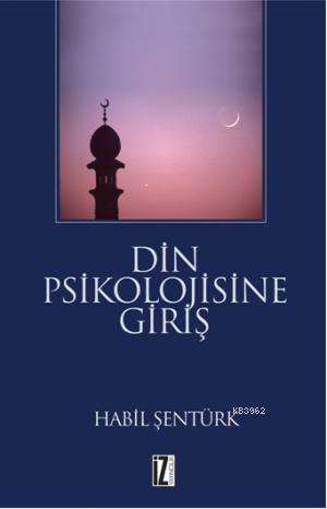 Din Psikolojisine Giriş | Hâbil Şentürk | İz Yayıncılık