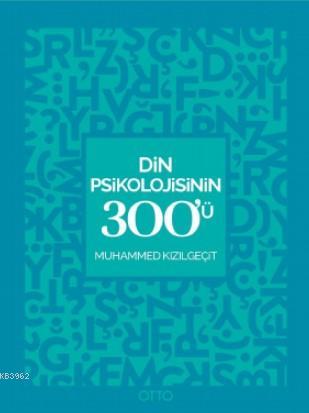 Din Psikolojisinin 300'Ü | Muhammed Kızılgeçit | Otto Yayınları