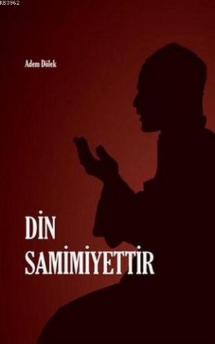 Din Samimiyettir | Adem Dölek | Rağbet Yayınları