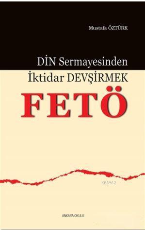 Din Sermayesinden İktidar Devşirmek: FETÖ | Mustafa Öztürk | Ankara Ok