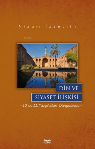 Din Siyaset İlişkisi | Nizam İzzettin | Kitabe Yayınları