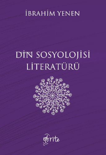 Din Sosyolojisi Literatürü | İbrahim Yenen | Otorite Yayınları