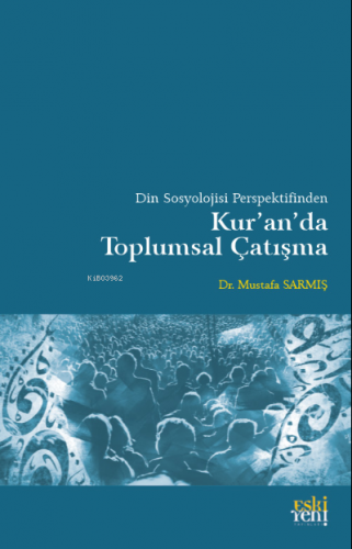 Din Sosyolojisi Perspektifinden Kur'an'da Toplumsal Çatışma | Mustafa 