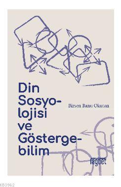 Din Sosyolojisi ve Göstergebilim | Birsen Banu Okutan | Rağbet Yayınla