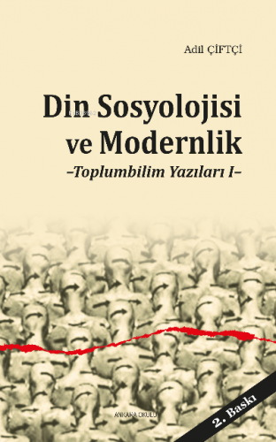 Din Sosyolojisi ve Modernlik; Toplumbilim Yazıları 1 | Adil Çiftçi | A