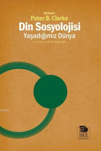 Din Sosyolojisi - Yaşadığımız Dünya | Peter B. Clarke | İmge Kitabevi 