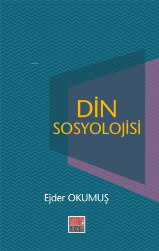 Din Sosyolojisi | Ejder Okumuş | Maarif Mektepleri