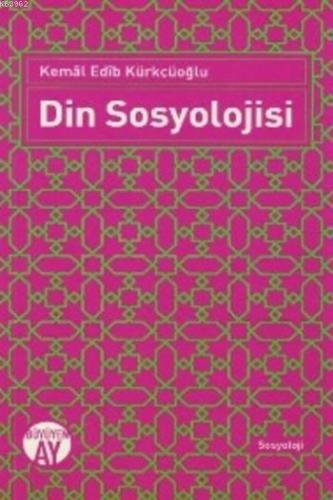 Din Sosyolojisi | Kemal Edib Kürkçüoğlu | Büyüyen Ay Yayınları