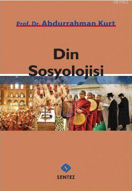 Din Sosyolojisi | Abdurrahman Kurt | Sentez Yayıncılık