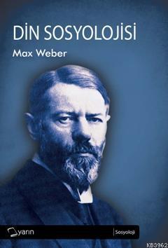 Din Sosyolojisi | Max Weber | Yarın Yayınları