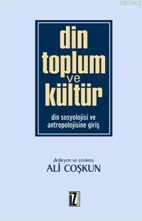 Din Toplum ve Kültür; Din Sosyolojisi ve Antropolojisine Giriş | Ali C