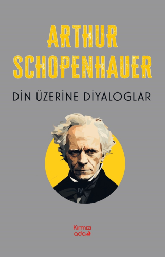 Din Üzerine Diyaloglar | Arthur Schopenhauer | Kırmızı Ada Yayınları