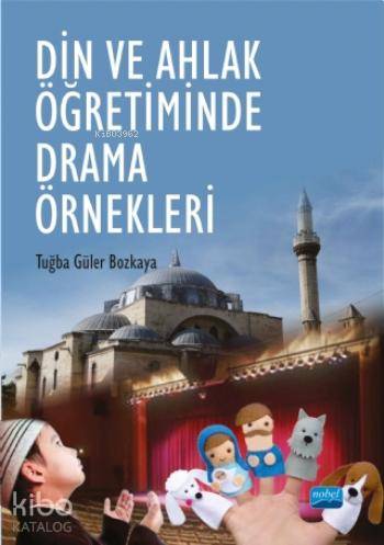 Din ve Ahlak Öğretiminde Drama Örnekleri | Tuğba Güler Bozkaya | Nobel