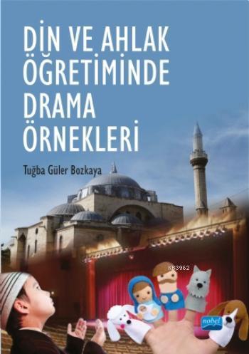 Din ve Ahlak Öğretiminde Drama Örnekleri | Tuğba Güler Bozkaya | Nobel