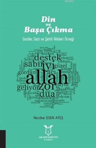 Din ve Başa Çıkma; Gaziler, Gazi ve Şehit Aileleri Örneği | Nesibe Ese