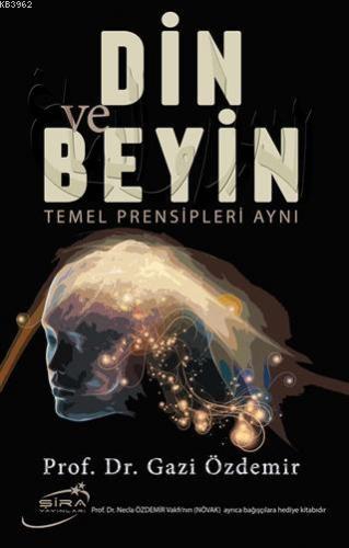 Din ve Beyin Temel Prensipleri Aynı | Gazi Özdemir | Şira Yayınları