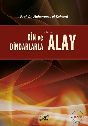 Din ve Dindarlarla Alay Etmek | Muhammed Bin Said El-Kahtani | Guraba 