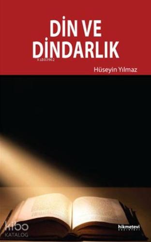 Din ve Dindarlık | Hüseyin Yılmaz | Hikmet Evi Yayınları