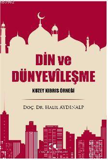 Din ve Dünyevileşme; Kuzey Kıbrıs Örneği | Halil Aydınalp | Çamlıca Ya