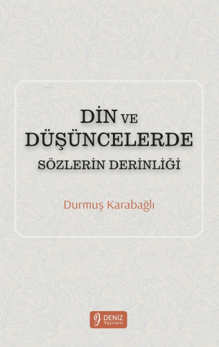 Din Ve Düşüncelerde Sözlerin Derinliği | Durmuş Karabağlı | Deniz Yayı