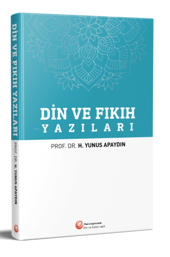 Din ve Fıkıh Yazıları | H. Yunus Apaydın | Hacıveyiszade İlim ve Kült