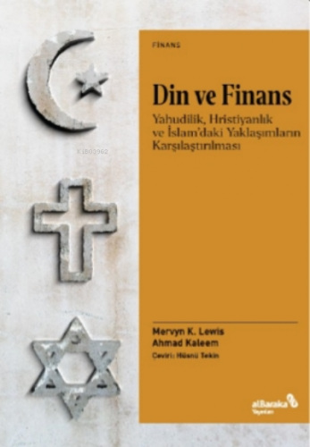 Din ve Finans;Yahudilik, Hristiyanlık ve İslam’daki Yaklaşımların Karş