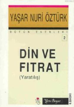 Din ve Fıtrat (Yaratılış) | Yaşar Nuri Öztürk | Yeni Boyut Yayınları