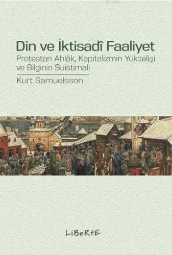 Din ve İktisadî Faaliyet; Protestan Ahlâk, Kapitalizmin Yükselişi ve B