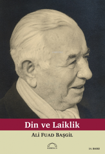 Din ve Laiklik | Ali Fuad Başgil | Kubbealtı Neşriyat