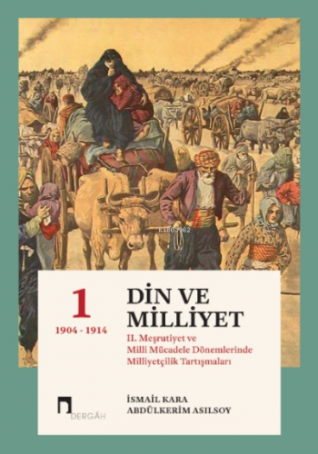 Din Ve Milliyet;II. Meşrutiyet ve Milli Mücadele Dönemlerinde Milliyet