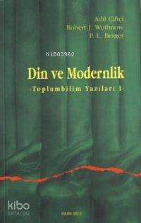 Din ve Modernlik; Toplum Bilim Yazıları 1 | Peter L. Berger | Ankara O