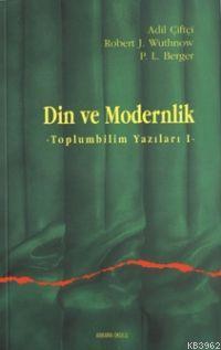 Din ve Modernlik; Toplum Bilim Yazıları 1 | Peter L. Berger | Ankara O