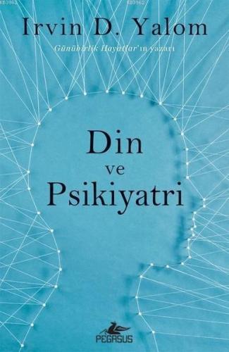 Din ve Psikiyatri | Irvin D. Yalom | Pegasus Yayıncılık