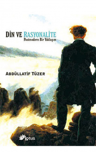 Din ve Rasyonalite & Postmodern Bir Yaklaşım | Abdullatif Tüzer | Lotu