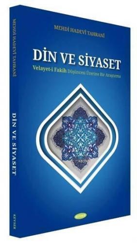 Din ve Siyaset; Velayet-i Fakih Düşüncesi Üzerine Bir Araştırma | Mehd