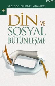 Din ve Sosyal Bütünleşme | İsmet Altıkardeş | Rağbet Yayınları