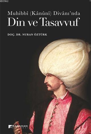 Din ve Tasavvuf Muhibbi (Kanuni) Divanı'nda | Nuran Öztürk | Karahan K