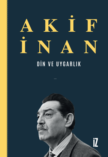 Din ve Uygarlık | Akif İnan | İz Yayıncılık