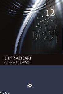 Din Yazıları | Mustafa İslamoğlu | Düşün Yayıncılık