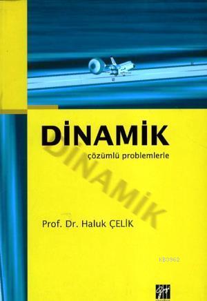 Dinamik - Çözümlü Problemlerle | Haluk Çelik | Gazi Kitabevi