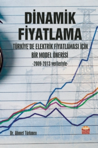 Dinamik Fiyatlama: Türkiye’de Elektrik Fiyatlaması İçin Bir Model Öner